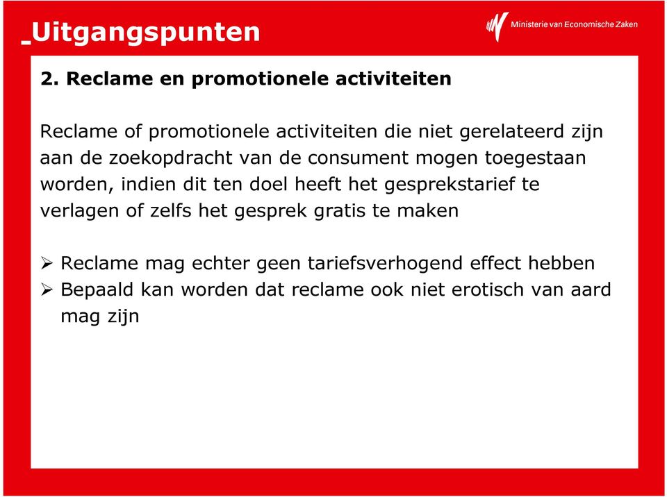 zijn aan de zoekopdracht van de consument mogen toegestaan worden, indien dit ten doel heeft het