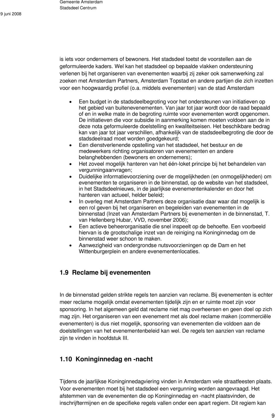 die zich inzetten voor een hoogwaardig profiel (o.a. middels en) van de stad msterdam Een budget in de stadsdeelbegroting voor het ondersteunen van initiatieven op het gebied van buitenen.
