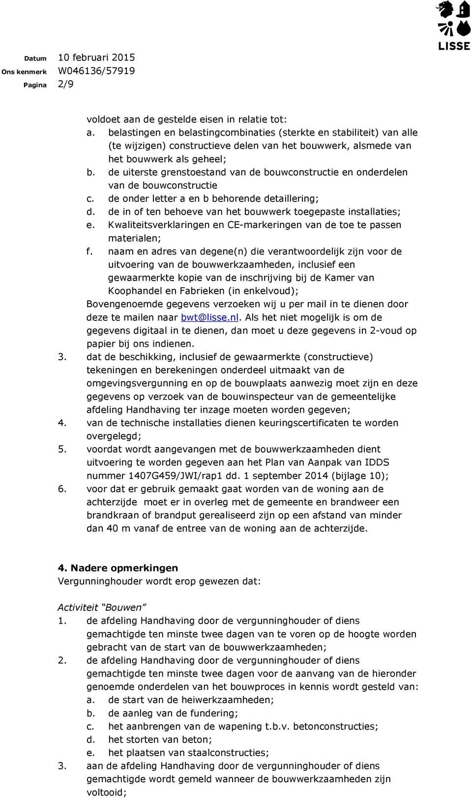 de uiterste grenstoestand van de bouwconstructie en onderdelen van de bouwconstructie c. de onder letter a en b behorende detaillering; d.