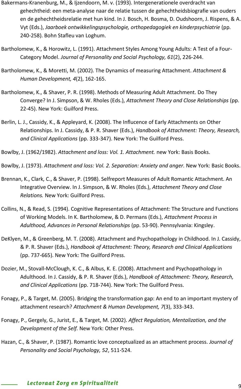 Oudshoorn, J. Rispens, & A. Vyt (Eds.), Jaarboek ontwikkelingspsychologie, orthopedagogiek en kinderpsychiatrie (pp. 240-258). Bohn Stafleu van Loghum. Bartholomew, K., & Horowitz, L. (1991).