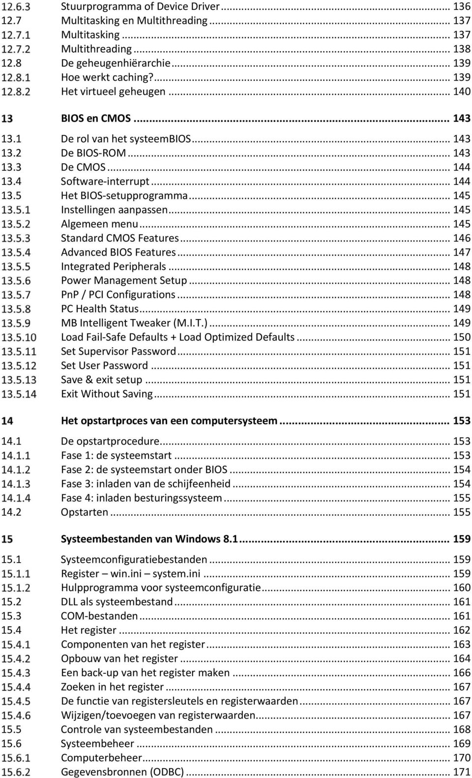 .. 145 Instellingen aanpassen... 145 Algemeen menu... 145 Standard CMOS Features... 146 Advanced BIOS Features... 147 Integrated Peripherals... 148 Power Management Setup.