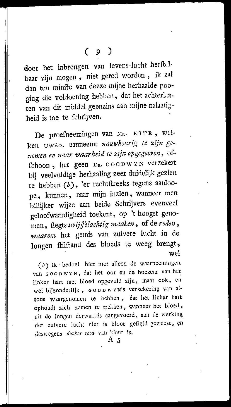 waarheid te zijn opgegeeven, offchoon, het geen D*. GOODWYN verzekert bij veelvuldige herhaaling zeer duidelijk gezien te hebben (V), 'er rechtsreeks tegens aanloope, kunnen, naar mijn.