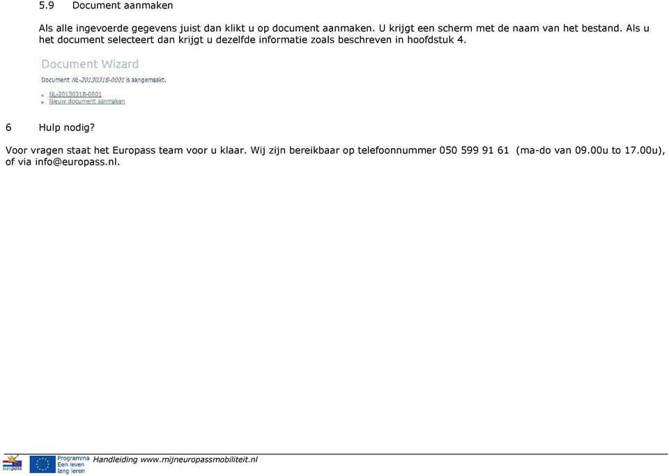 Als u het document selecteert dan krijgt u dezelfde informatie zoals beschreven in hoofdstuk 4.