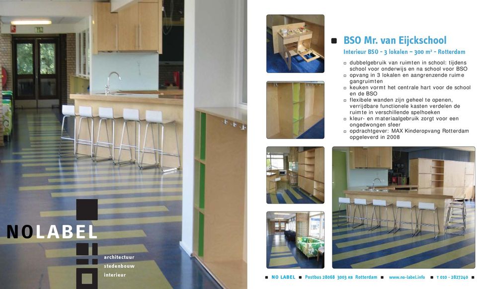 school voor BSO opvang in 3 lokalen en aangrenzende ruime gangruimten keuken vormt het centrale hart voor de school en de BSO flexibele