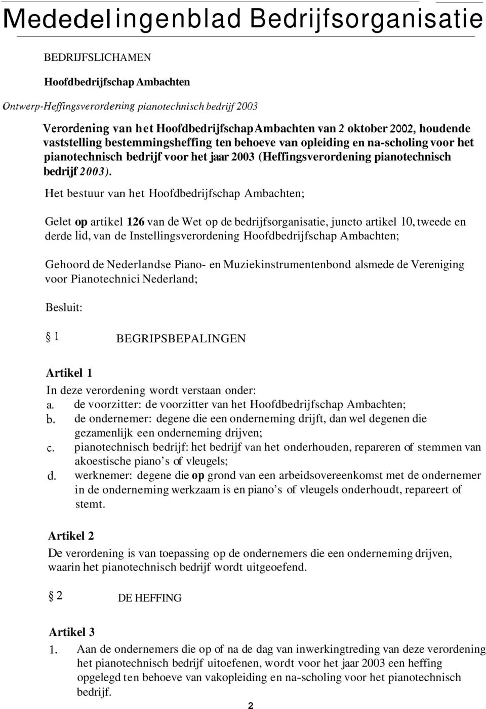 Het bestuur van het Hoofdbedrijfschap Ambachten; Gelet op artikel 126 van de Wet op de bedrijfsorganisatie, juncto artikel 10, tweede en derde lid, van de Instellingsverordening Hoofdbedrijfschap