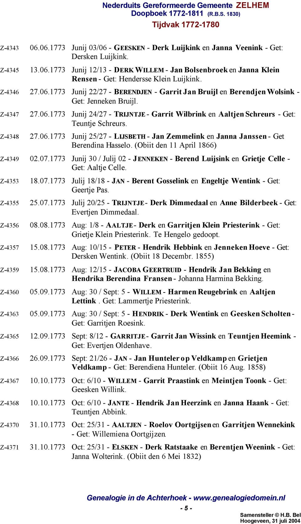 Z-4348 27.06.1773 Junij 25/27 - LIJSBETH - Jan Zemmelink en Janna Janssen - Get Berendina Hasselo. (Obiit den 11 April 1866) Z-4349 02.07.