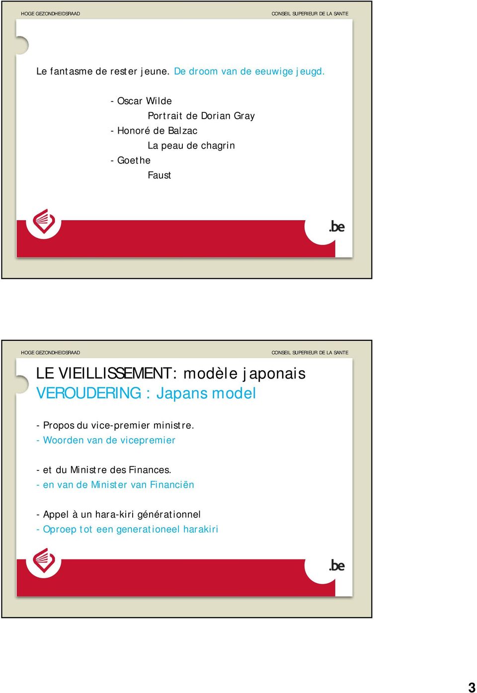 VIEILLISSEMENT: modèle japonais VEROUDERING : Japans model - Propos du vice-premier ministre.