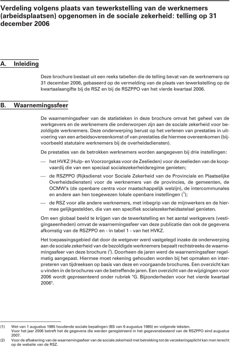 kwar taal aang ifte bij de RSZ en bij de RSZPPO van het vier de kwar taal 2006. B.