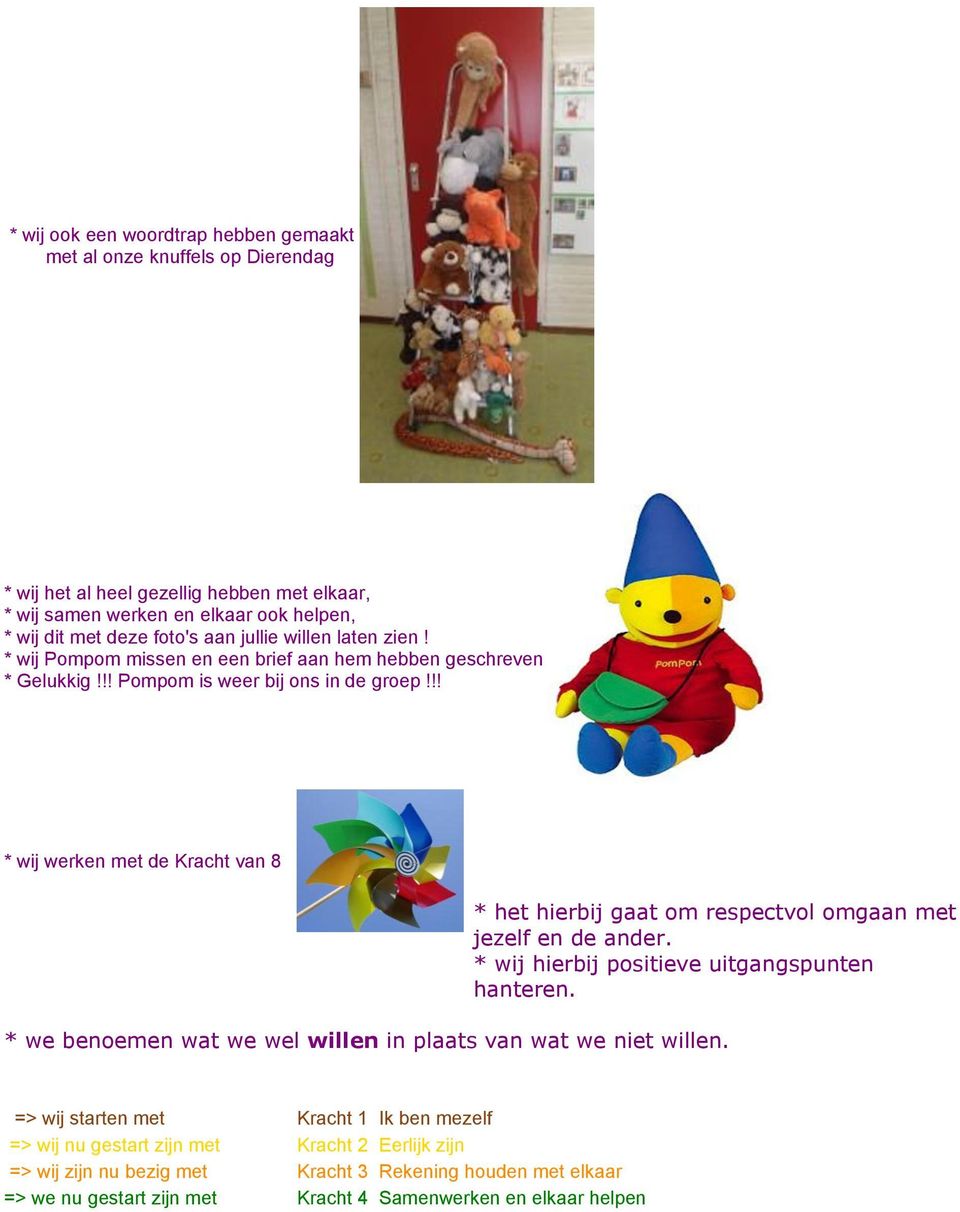 !! * wij werken met de Kracht van 8 * het hierbij gaat om respectvol omgaan met jezelf en de ander. * wij hierbij positieve uitgangspunten hanteren.