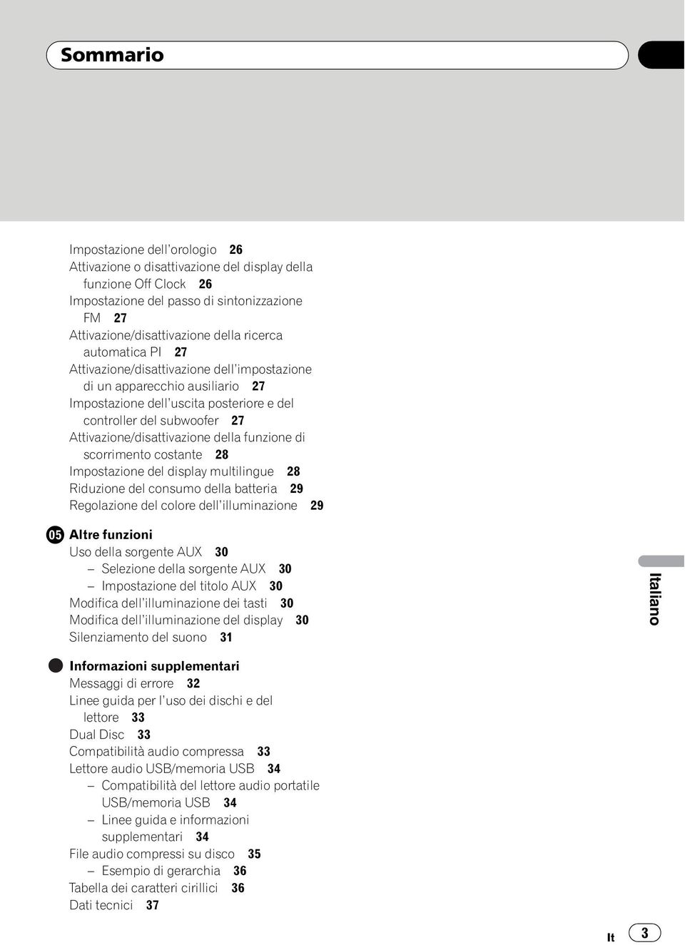 funzione di scorrimento costante 28 Impostazione del display multilingue 28 Riduzione del consumo della batteria 29 Regolazione del colore dell illuminazione 29 Altre funzioni Uso della sorgente AUX