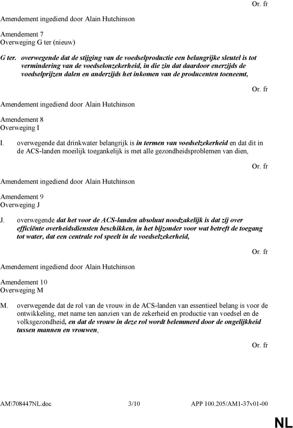 inkomen van de producenten toeneemt, Amendement 8 Overweging I I.