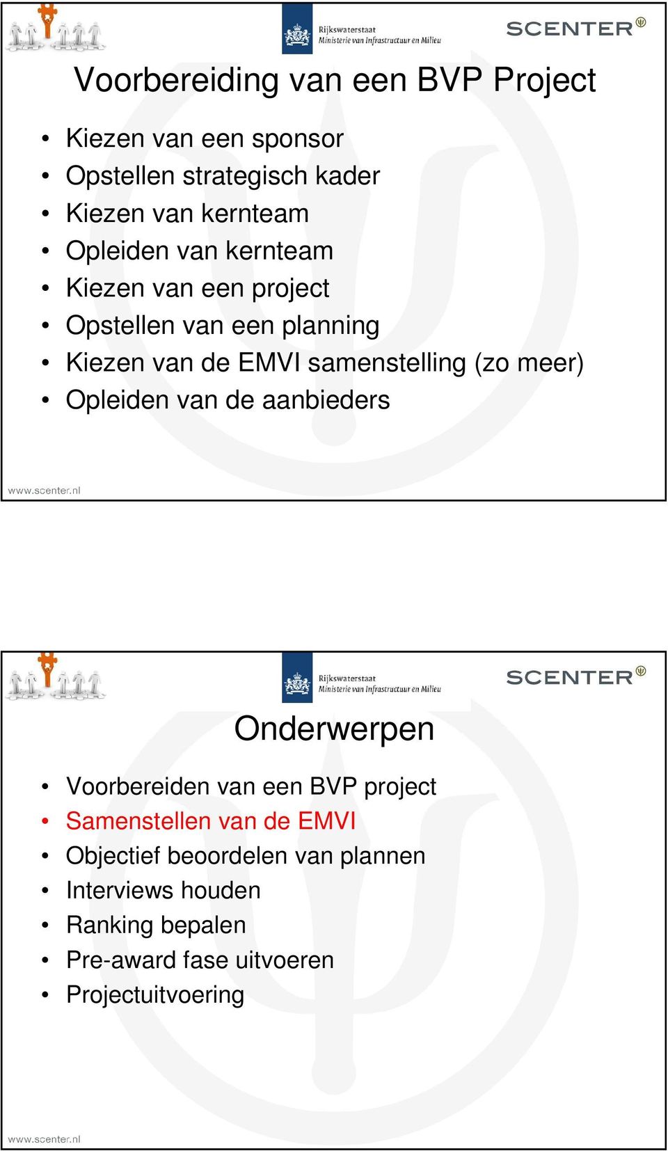 (zo meer) Opleiden van de aanbieders Onderwerpen Voorbereiden van een BVP project Samenstellen van de EMVI