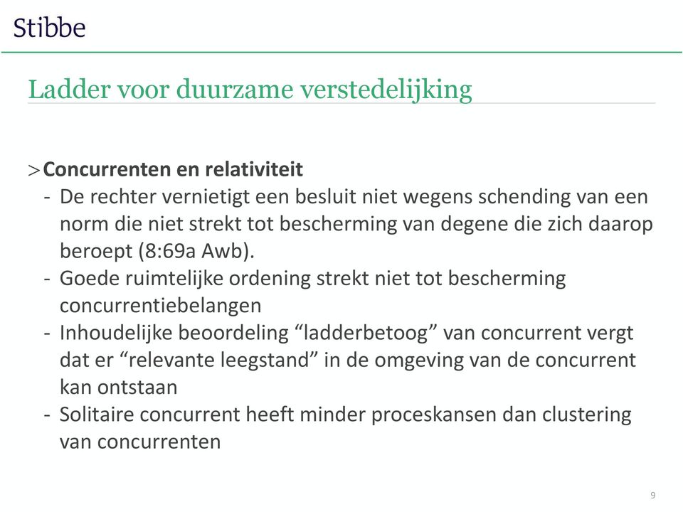 - Goede ruimtelijke ordening strekt niet tot bescherming concurrentiebelangen - Inhoudelijke beoordeling ladderbetoog van