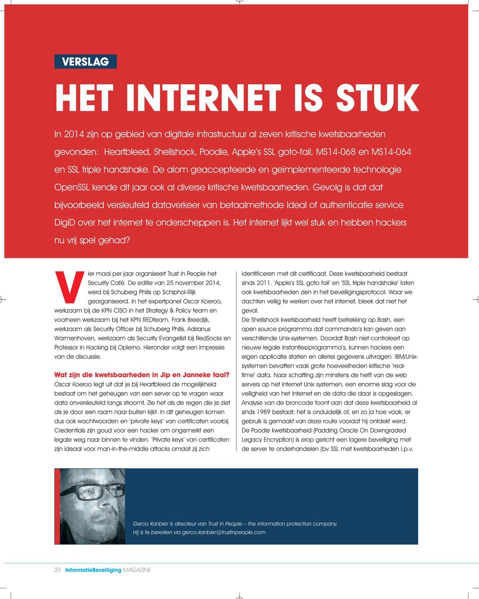 Gevolg is dat dat bijvoorbeeld versleuteld dataverkeer van betaalmethode Ideal of authenticatie service DigiD over het internet te onderscheppen is.