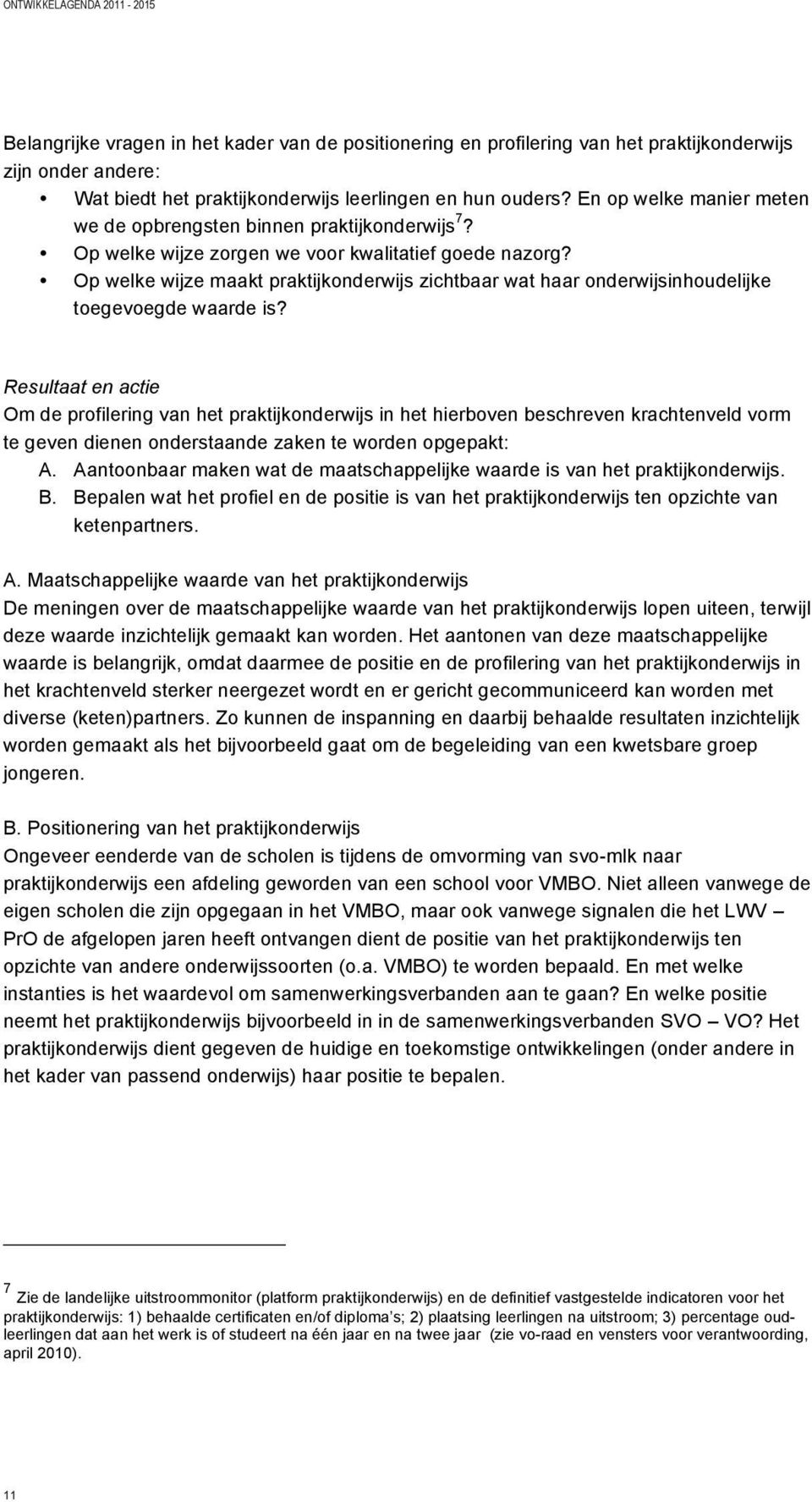 Op welke wijze maakt praktijkonderwijs zichtbaar wat haar onderwijsinhoudelijke toegevoegde waarde is?