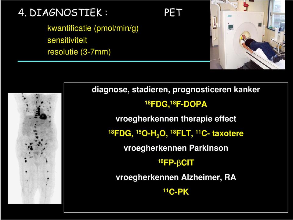 vroegherkennen therapie effect 18 FDG, 15 O-H 2 O, 18 FLT, 11 C-