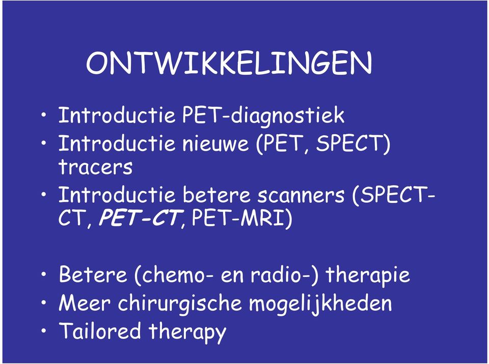 (SPECT- CT, PET-CT, PET-MRI) Betere (chemo- en radio-)