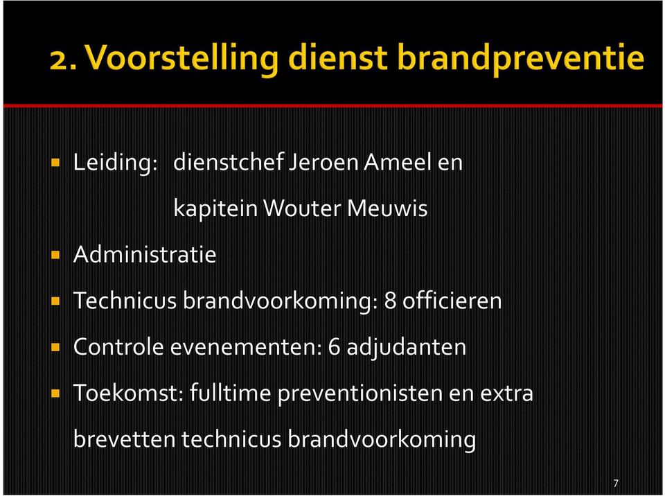 officieren Controle evenementen: 6 adjudanten Toekomst: