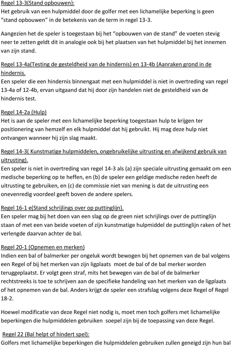 Regel 13-4a(Testing de gesteldheid van de hindernis) en 13-4b (Aanraken grond in de hindernis.