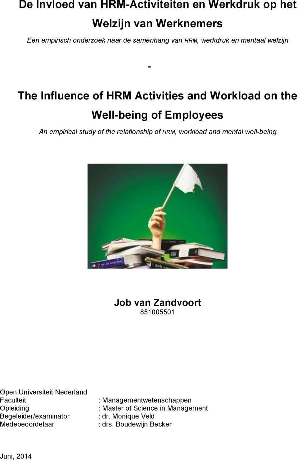 relationship of HRM, workload and mental well-being Job van Zandvoort 851005501 Open Universiteit Nederland Faculteit Opleiding