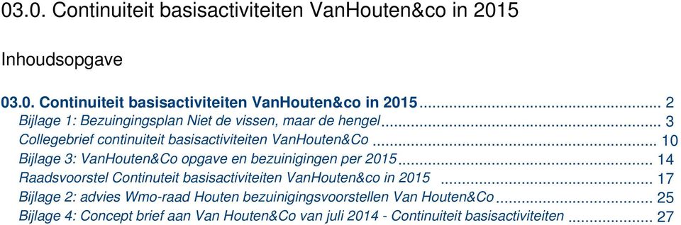 .. 14 Raadsvoorstl Continutit basisactivititn VanHoutn&co in 2015.