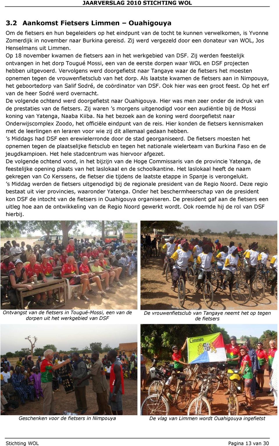 Zij werden feestelijk ontvangen in het dorp Tougué Mossi, een van de eerste dorpen waar WOL en DSF projecten hebben uitgevoerd.