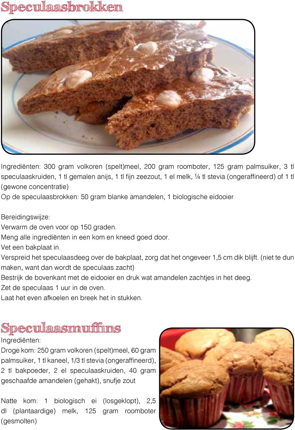 Meng alle ingrediënten in een kom en kneed goed door. Vet een bakplaat in. Verspreid het speculaasdeeg over de bakplaat, zorg dat het ongeveer 1,5 cm dik blijft.