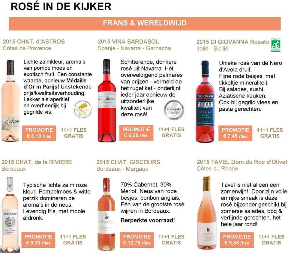 Het overweldigend palmares van prijzen - vermeld op het rugetiket - onderlijnt ieder jaar opnieuw de uitzonderlijke kwaliteit van deze rosé!