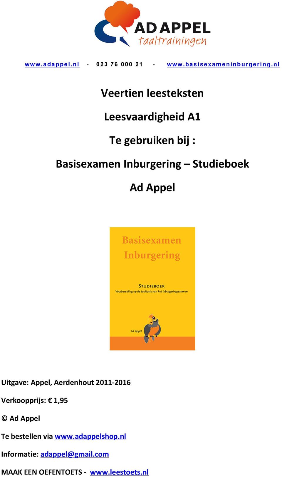 Aerdenhout 2011-2016 Verkoopprijs: 1,95 Ad Appel Te bestellen via