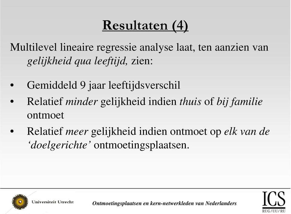 Relatief minder gelijkheid indien thuis of bij familie ontmoet Relatief