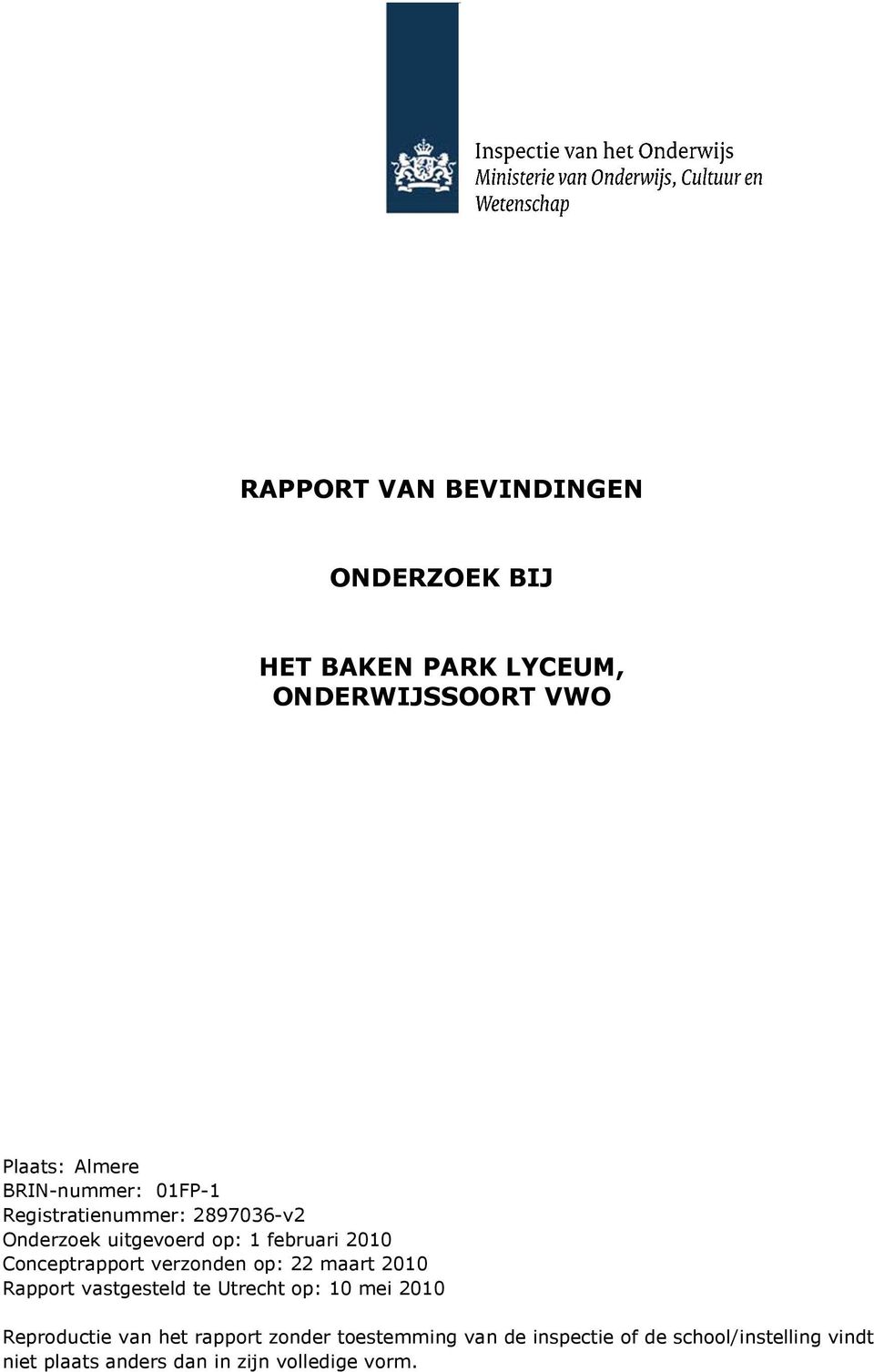 Conceptrapport verzonden op: 22 maart 2010 Rapport vastgesteld te Utrecht op: 10 mei 2010 Reproductie