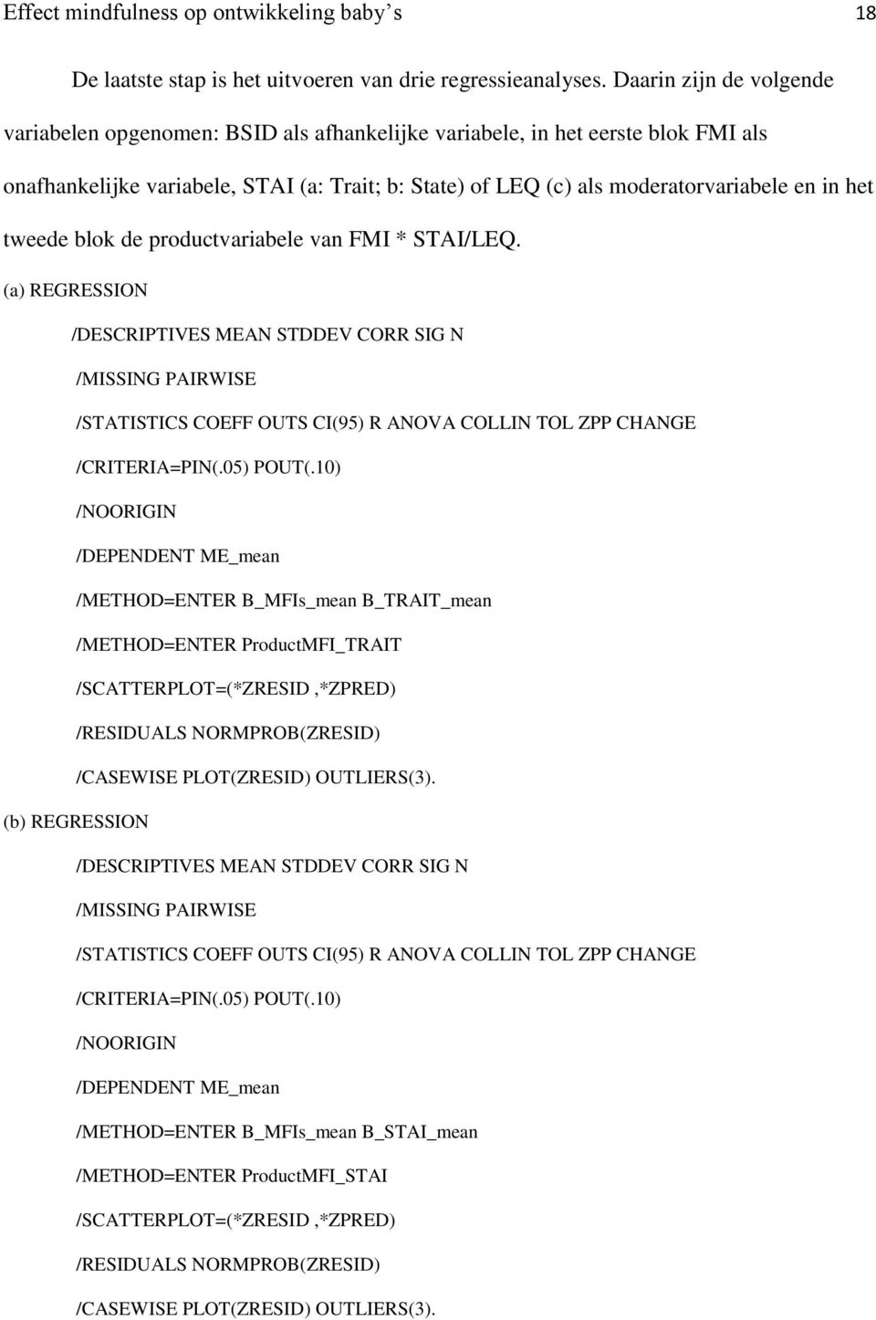 het tweede blok de productvariabele van FMI * STAI/LEQ.