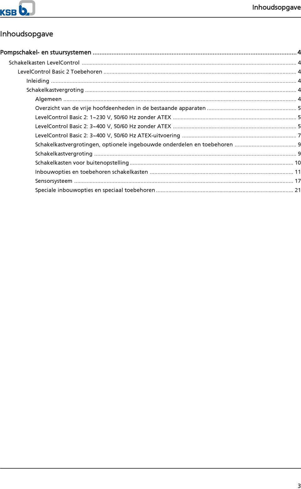 .. 5 LevelControl Basic 2: 3~400 V, 50/60 Hz zonder ATEX... 5 LevelControl Basic 2: 3~400 V, 50/60 Hz ATEX-uitvoering.