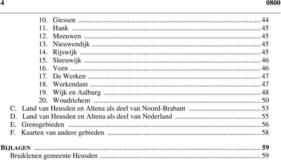 Land van Heusden en Altena als deel van Noord-Brabant... 53 D. Land van Heusden en Altena als deel van Nederland.