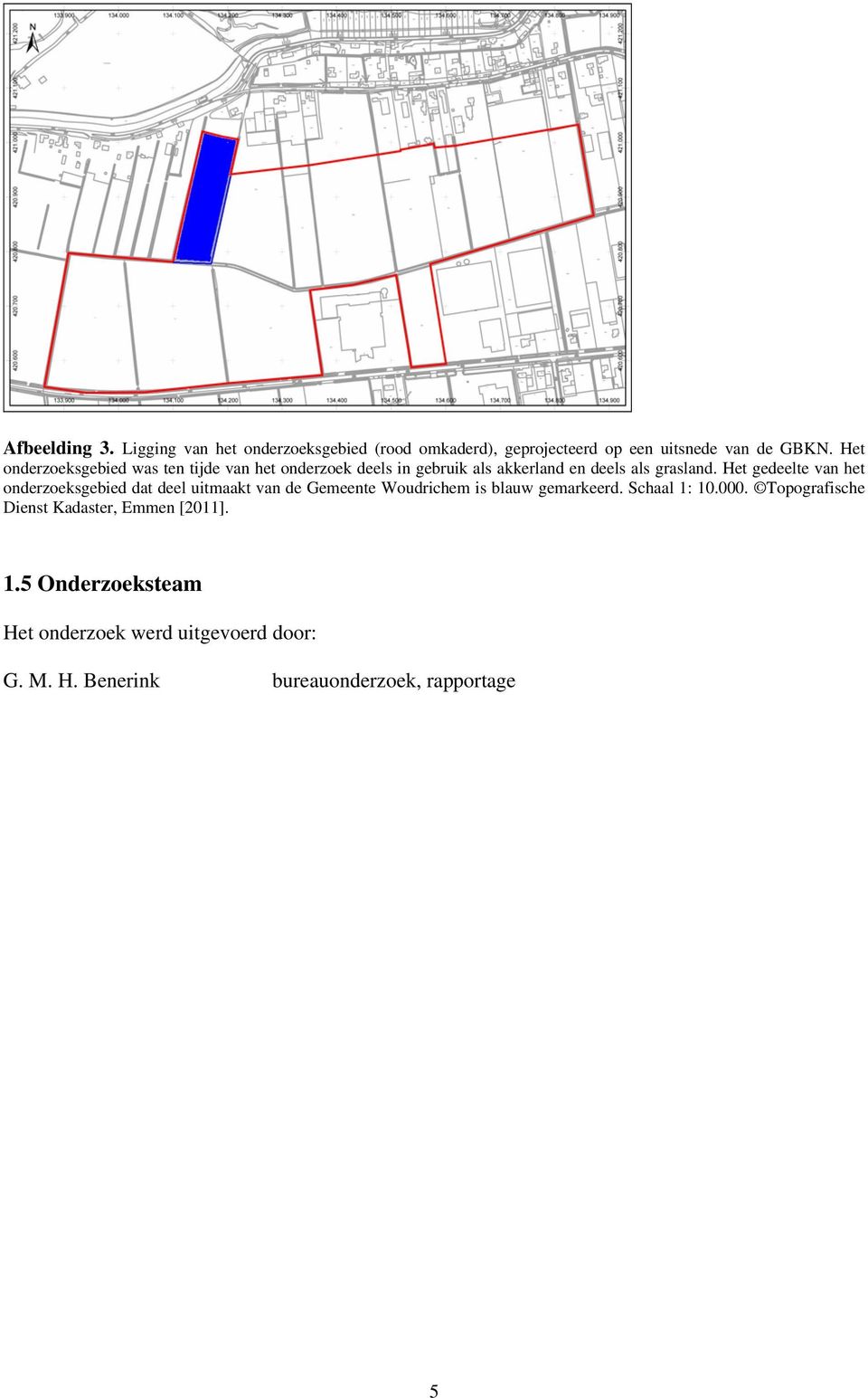 Het gedeelte van het onderzoeksgebied dat deel uitmaakt van de Gemeente Woudrichem is blauw gemarkeerd. Schaal 1: 10.000.