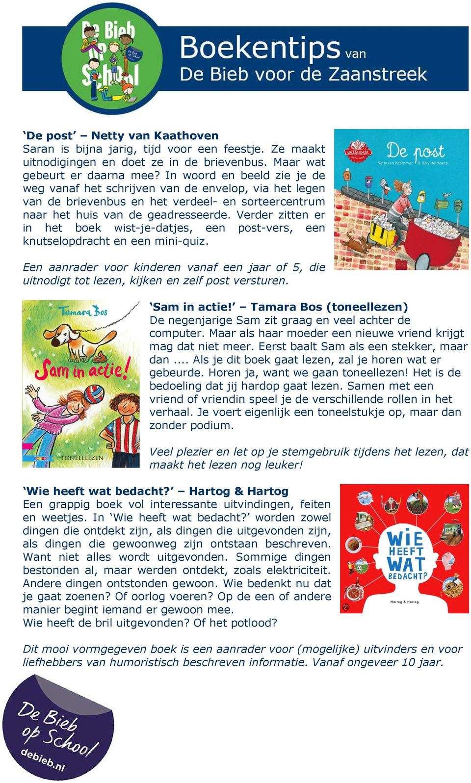 Verder zitten er in het boek wist-je-datjes, een post-vers, een knutselopdracht en een mini-quiz.