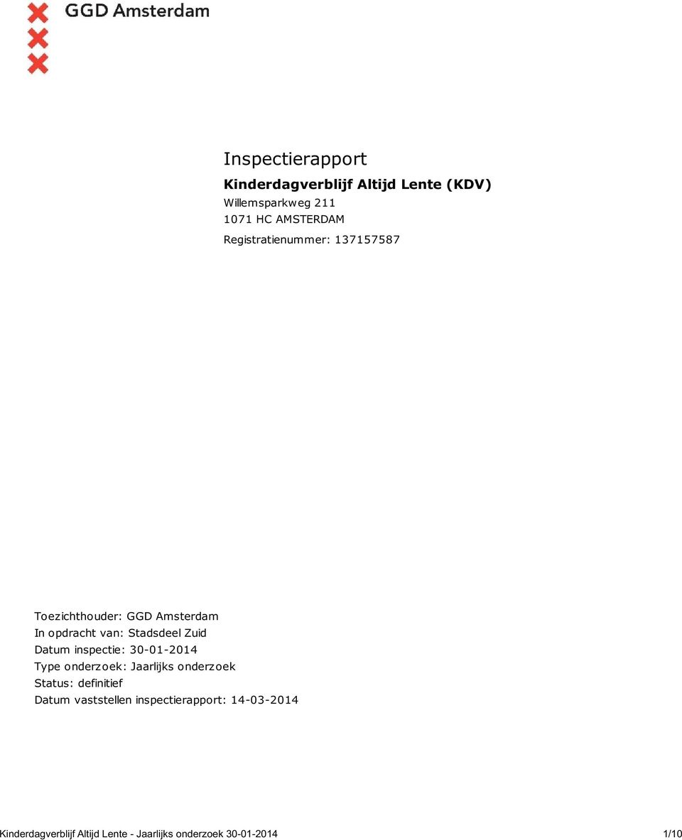 Datum inspectie: 30-01-2014 Type onderzoek: Jaarlijks onderzoek Status: definitief Datum