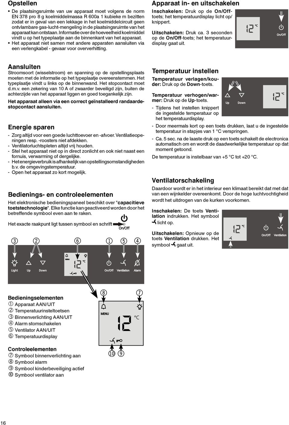 Het apparaat niet samen met andere apparaten aansluiten via een verlengkabel - gevaar voor oververhitting.