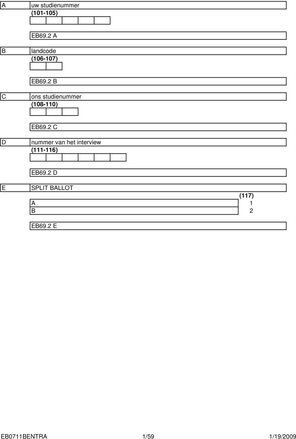 B C ons studienummer (08-0) EB69.