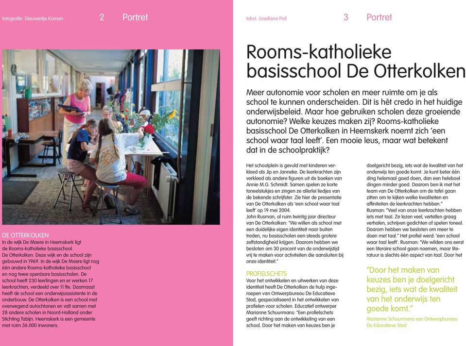 Rooms-katholieke basisschool De Otterkolken in Heemskerk noemt zich een school waar taal leeft. Een mooie leus, maar wat betekent dat in de schoolpraktijk?