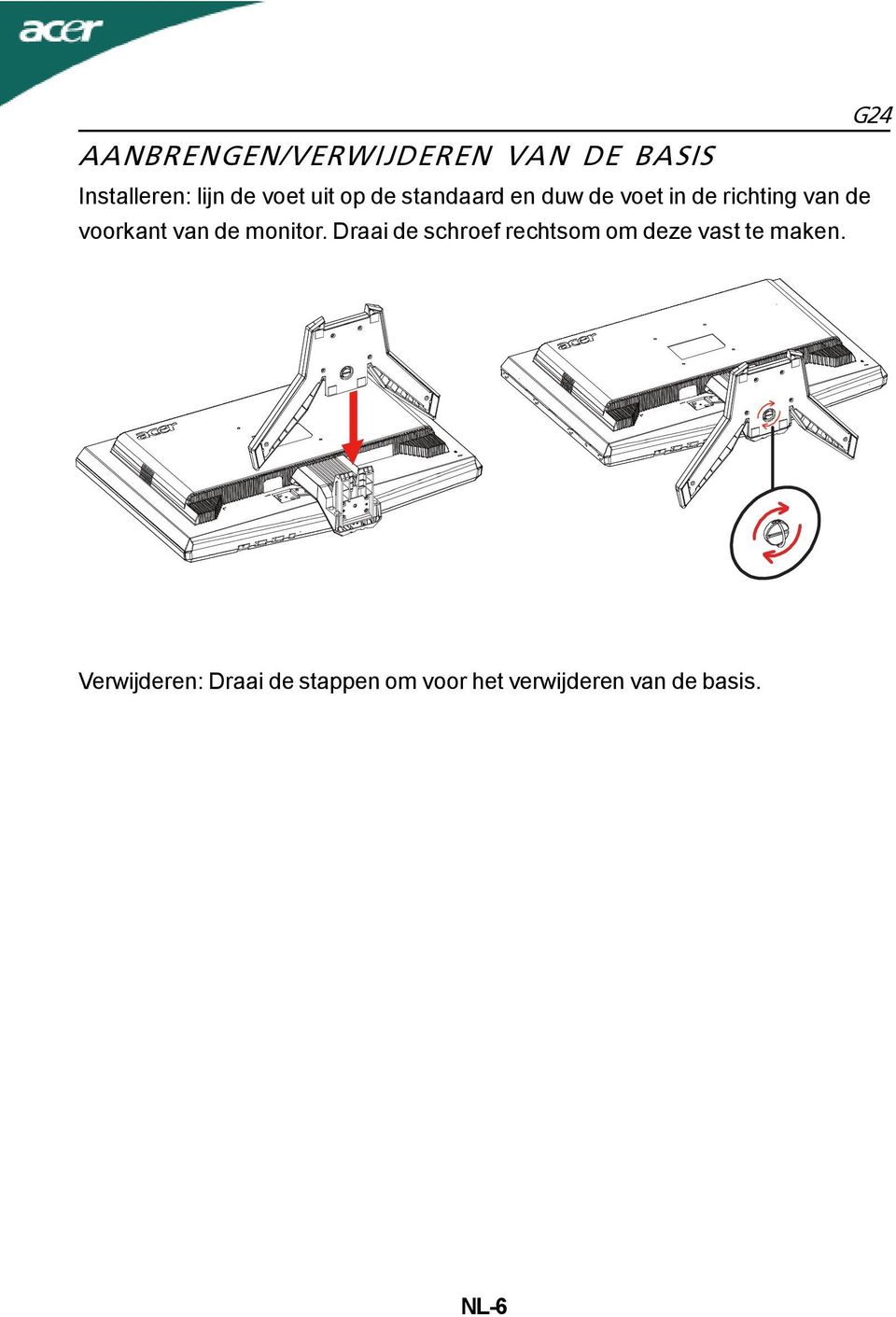 de monitor. Draai de schroef rechtsom om deze vast te maken.