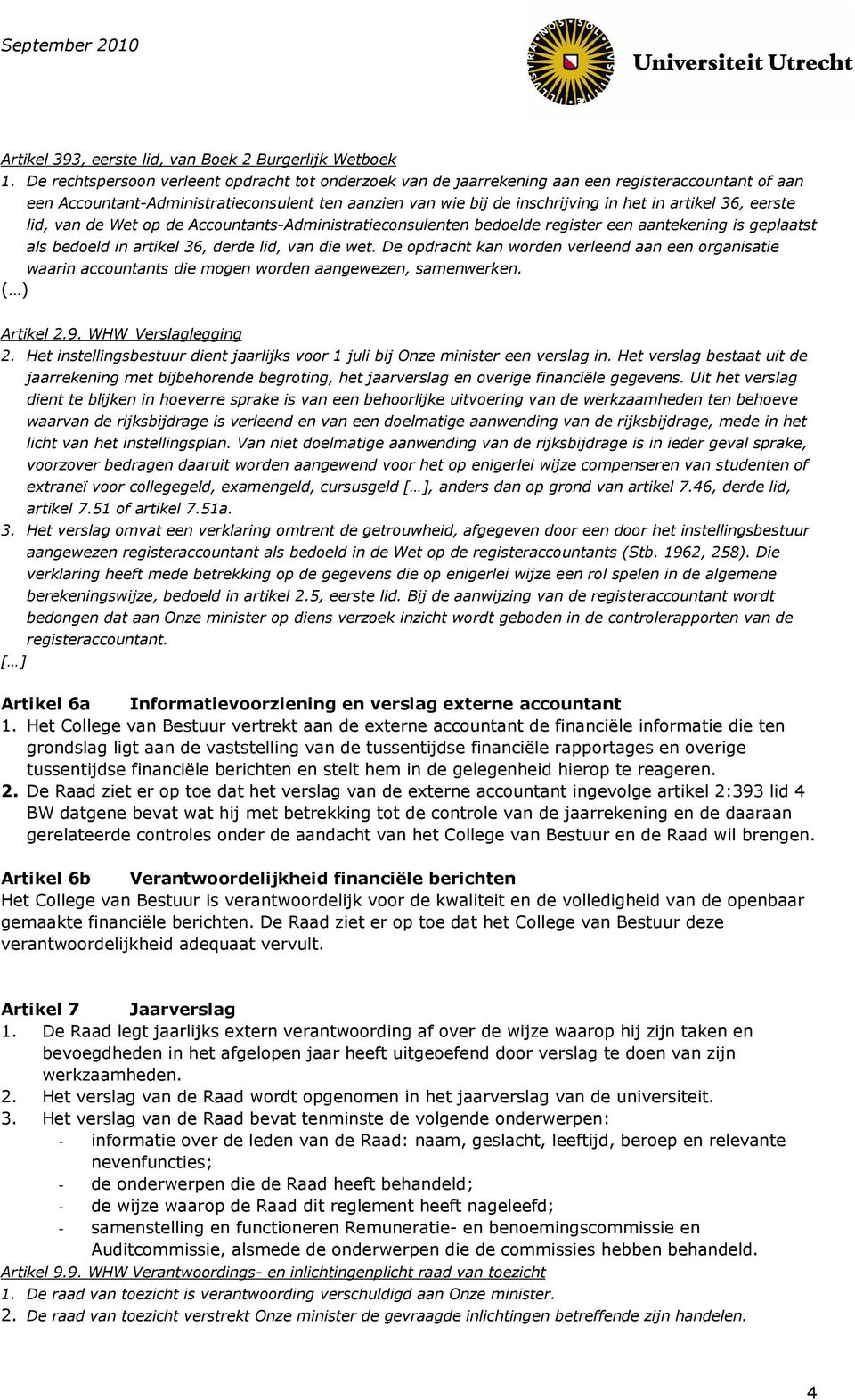 36, eerste lid, van de Wet op de Accountants-Administratieconsulenten bedoelde register een aantekening is geplaatst als bedoeld in artikel 36, derde lid, van die wet.