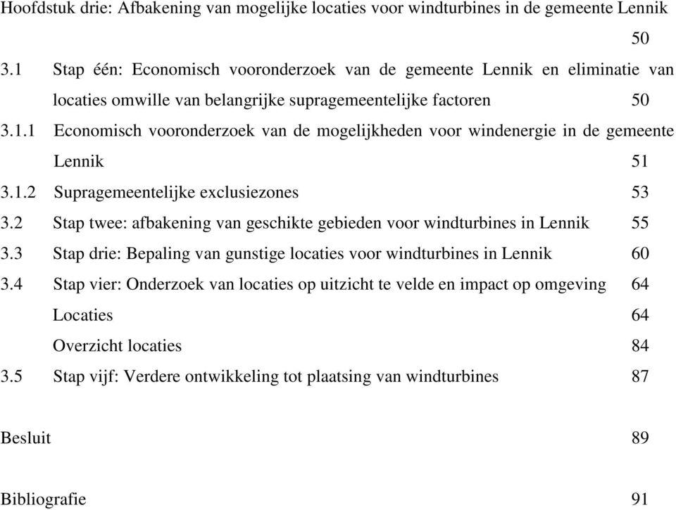 1.2 Supragemeentelijke exclusiezones 53 3.2 Stap twee: afbakening van geschikte gebieden voor windturbines in Lennik 55 3.