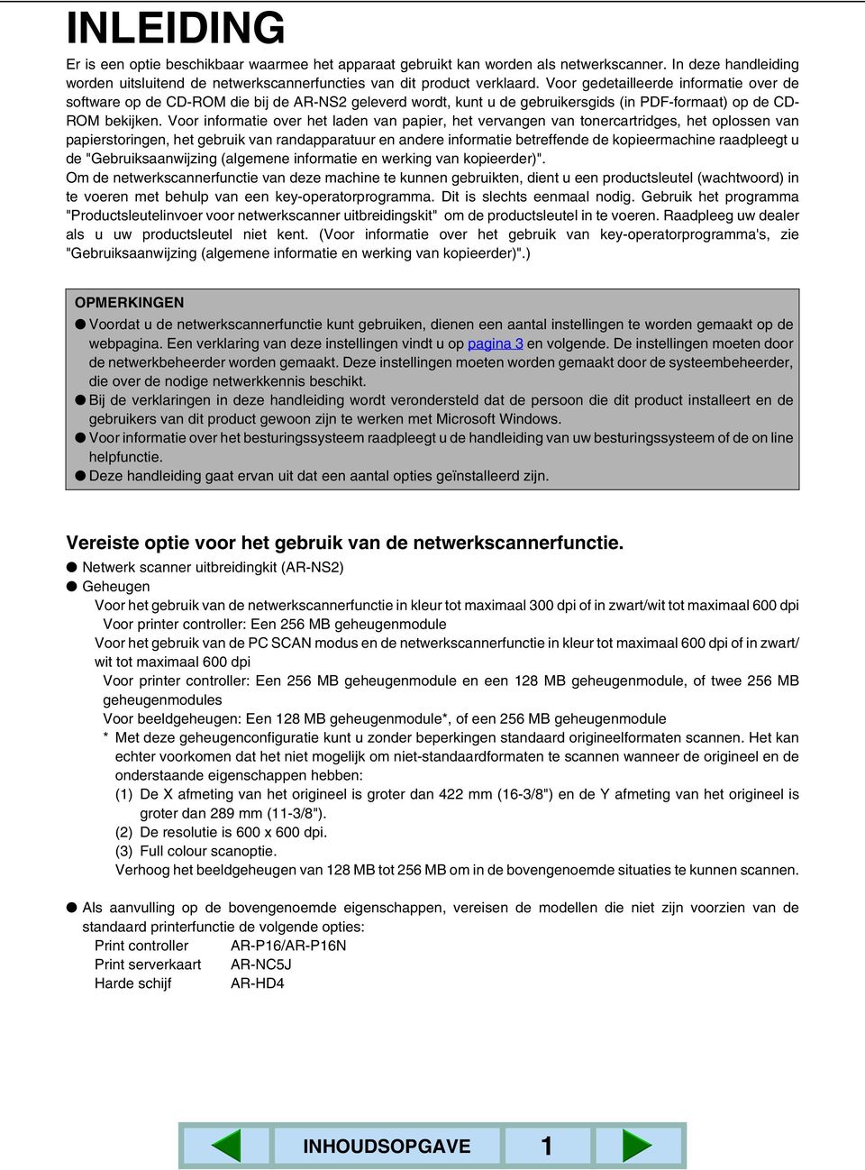 Voor informatie over het laden van papier, het vervangen van tonercartridges, het oplossen van papierstoringen, het gebruik van randapparatuur en andere informatie betreffende de kopieermachine