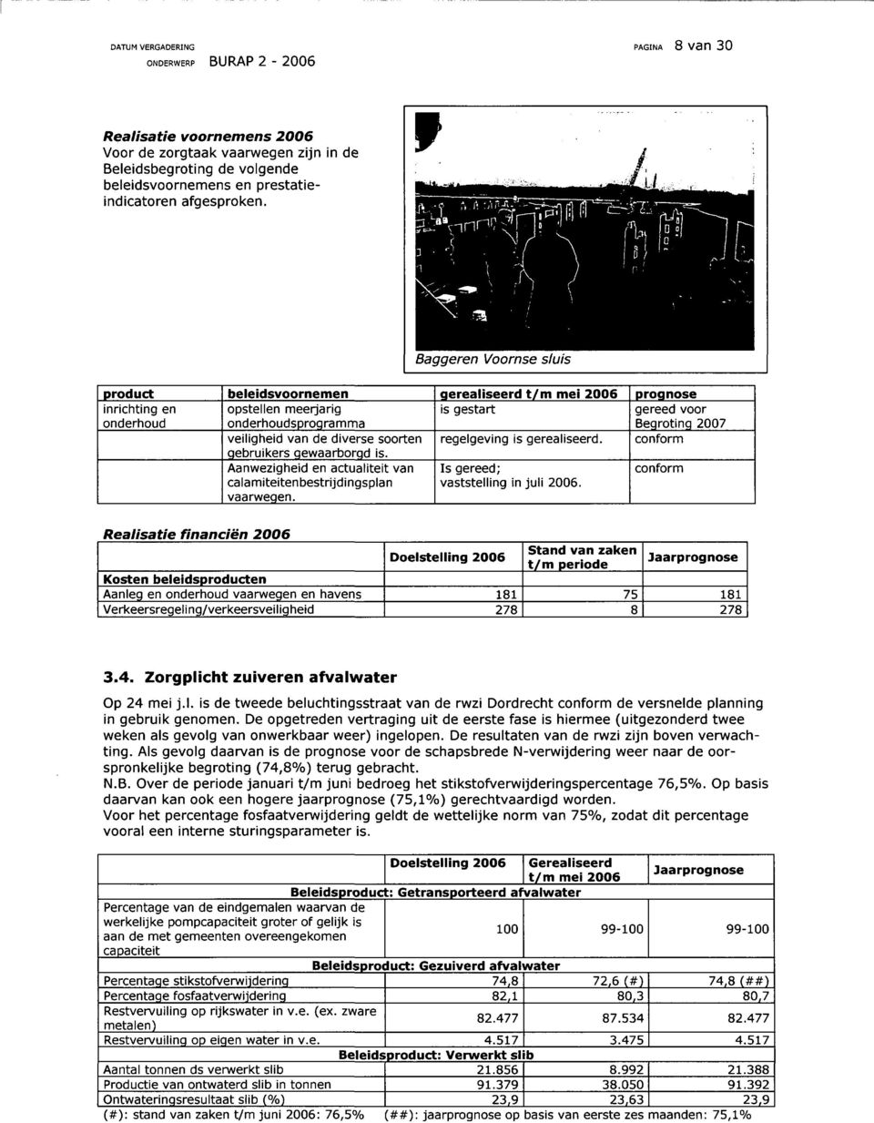 Aanwzighid n actualitit van calamititnbstrijdingsplan vaarwgn. gralisrd t/m mi is gstart rglgving is gralisrd. Is grd; vaststlling in juli.