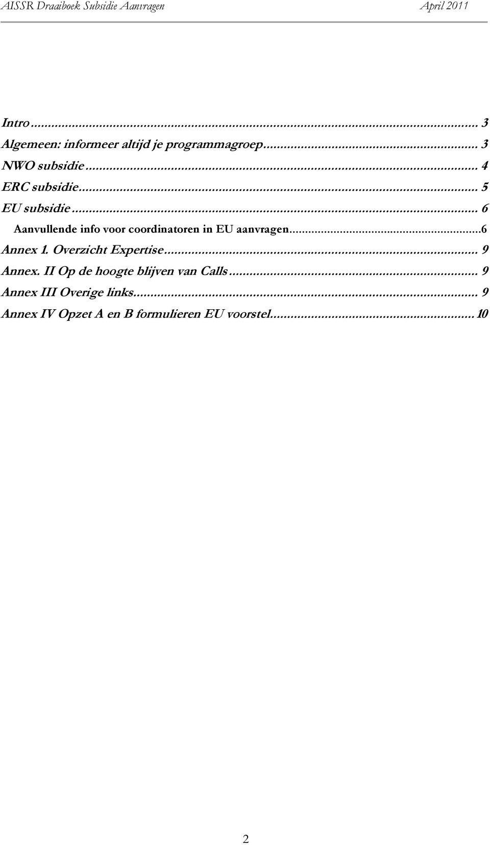 .. 6 Aanvullende info voor coordinatoren in EU aanvragen...6 Annex 1.