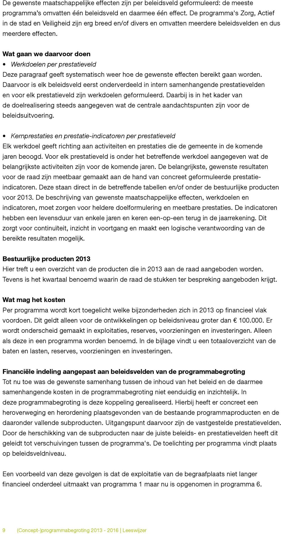 Wat gaan we daarvoor doen Werkdoelen per prestatieveld Deze paragraaf geeft systematisch weer hoe de gewenste effecten bereikt gaan worden.