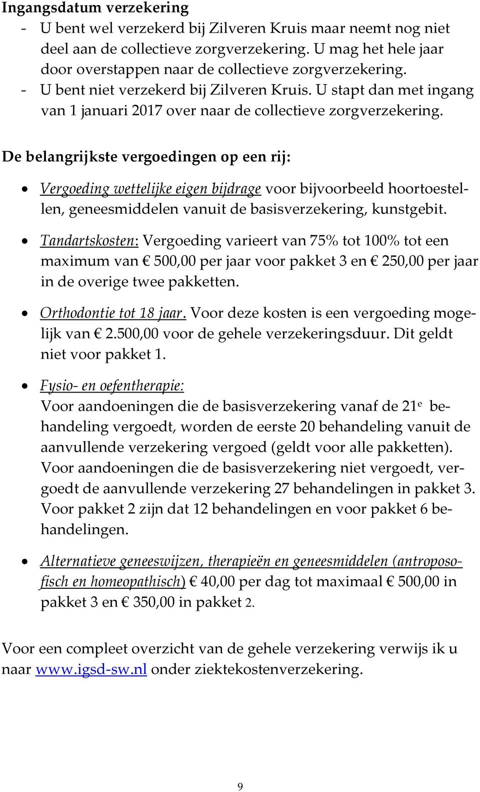 U stapt dan met ingang van 1 januari 2017 over naar de collectieve zorgverzekering.