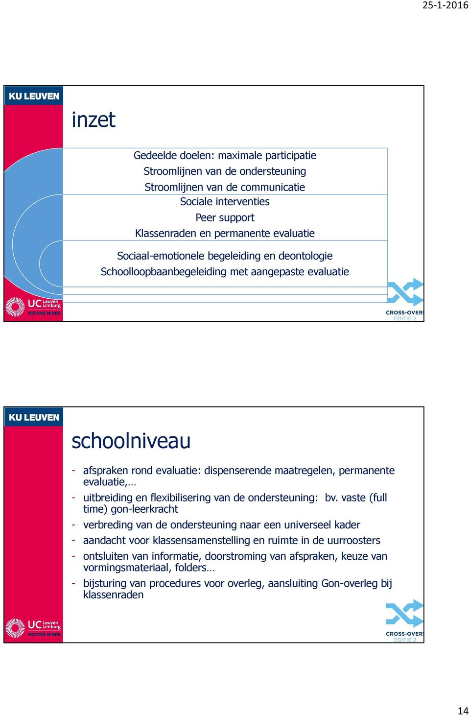 evaluatie, uitbreiding en flexibilisering van de ondersteuning: bv.