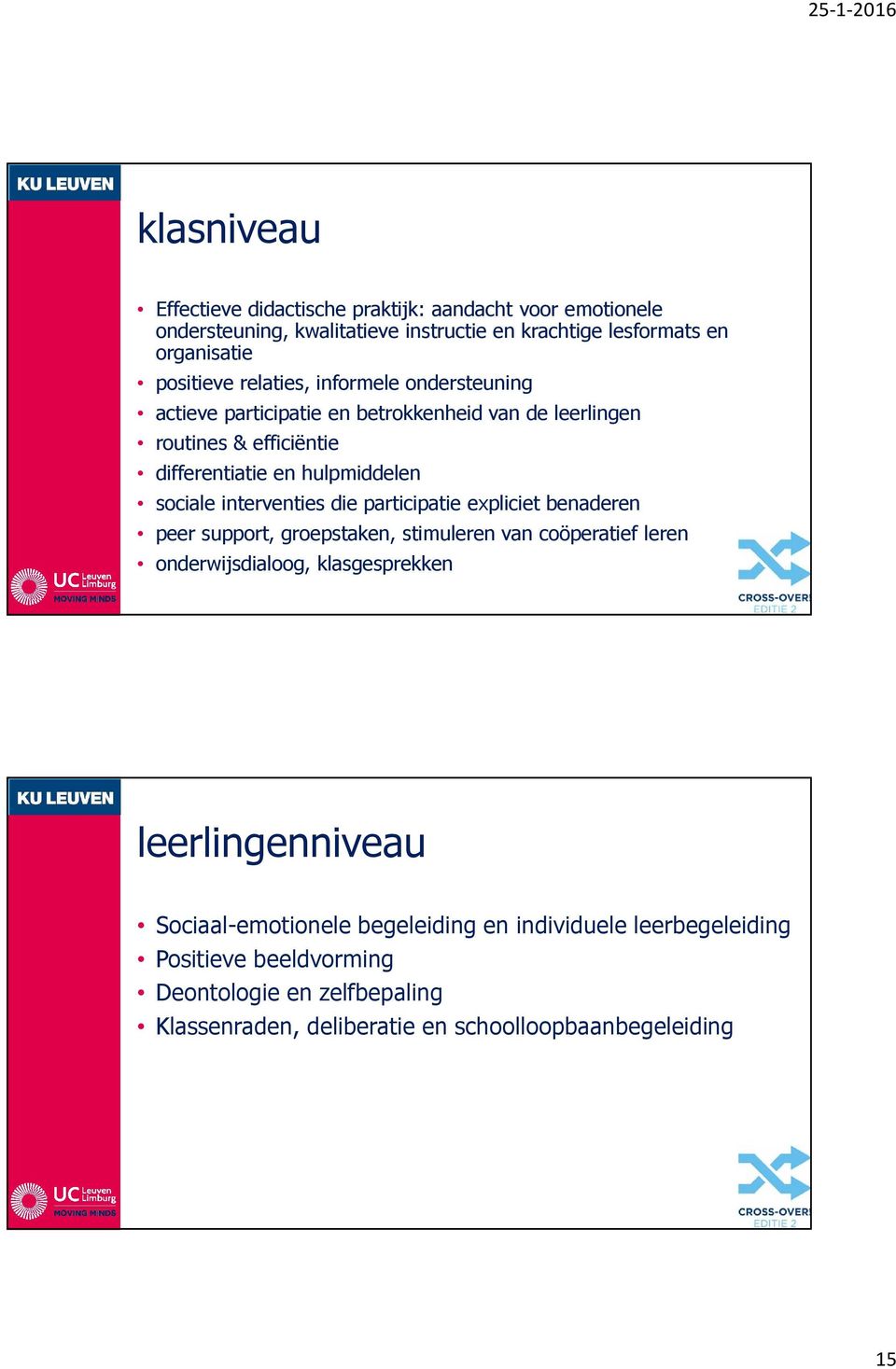 interventies die participatie expliciet benaderen peer support, groepstaken, stimuleren van coöperatief leren onderwijsdialoog, klasgesprekken leerlingenniveau